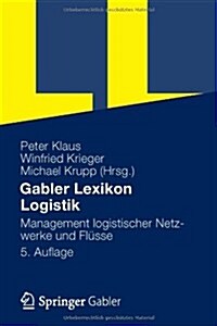 Gabler Lexikon Logistik: Management Logistischer Netzwerke Und Fl?se (Hardcover, 5, 5. Aufl. 2012)