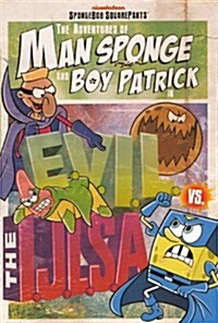 The Adventures of Man Sponge and Boy Patrick in E.V.I.L. vs. the I.J.L.S.A. (Prebound)