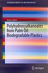 Polyhydroxyalkanoates from Palm Oil: Biodegradable Plastics (Paperback, 2013)