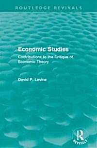 Economic Studies (Routledge Revivals) : Contributions to the Critique of Economic Theory (Paperback)