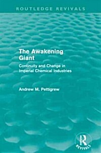The Awakening Giant (Routledge Revivals) : Continuity and Change in Imperial Chemical Industries (Paperback)