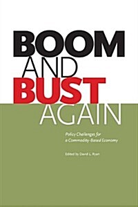 Boom and Bust Again: Policy Challenges for a Commodity-Based Economy (Paperback)