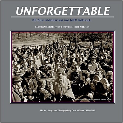 Unforgettable: The Art, Design, and Photography of Cecil Williams, 1950-2012 (Hardcover)