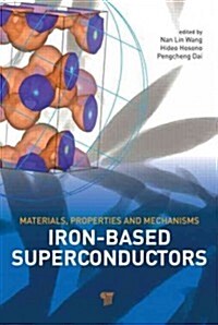 Iron-Based Superconductors: Materials, Properties and Mechanisms (Hardcover)
