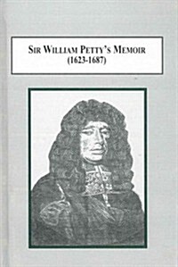 Sir William Pettys Memoir (1623-1687) (Hardcover)