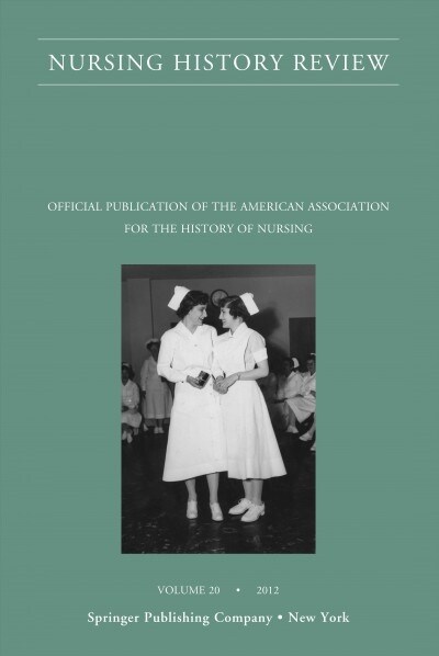 Nursing History Review, Volume 20: Official Journal of the American Association for the History of Nursing (Paperback, 20)