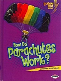 How Do Parachutes Work? (Library Binding)