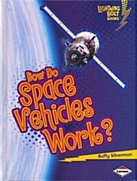 How Do Space Vehicles Work? (Library Binding)