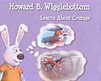 Howard B. Wigglebottom Learns about Courage (Hardcover)