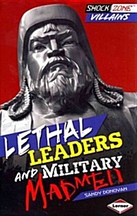 Lethal Leaders and Military Madmen (Library Binding)