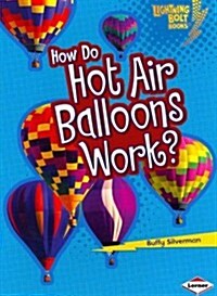 How Do Hot Air Balloons Work? (Paperback)