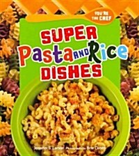 Super Pasta and Rice Dishes (Library Binding)