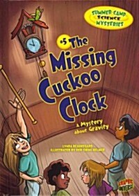 The Missing Cuckoo Clock: A Mystery about Gravity (Library Binding)