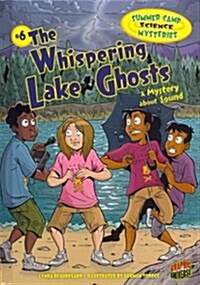 The Whispering Lake Ghosts: A Mystery about Sound (Library Binding)