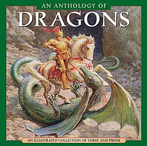 An Anthology of Dragons : An Illustrated Collection of Verse and Prose (Hardcover)
