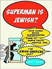 Superman Is Jewish?: How Comic Book Superheroes Came to Serve Truth, Justice, and the Jewish-American Way (Audio CD)