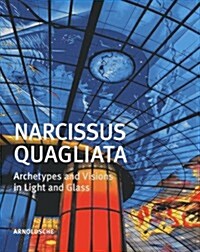 Narcissus Quagliata: Architypes and Visions in Light and Glass [With DVD] (Hardcover)