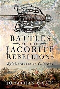 Battles of the Jacobite Rebellions : Killiecrankie to Culloden (Hardcover)