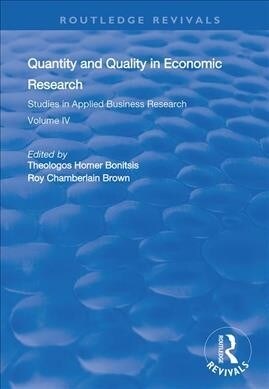 Quantity and Quality in Economic Research : Studies in Applied Business Research: Volume IV (Hardcover)