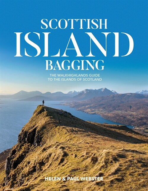 Scottish Island Bagging : The Walkhighlands guide to the islands of Scotland (Paperback)