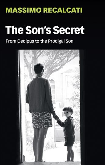 The Sons Secret : From Oedipus to the Prodigal Son (Hardcover)