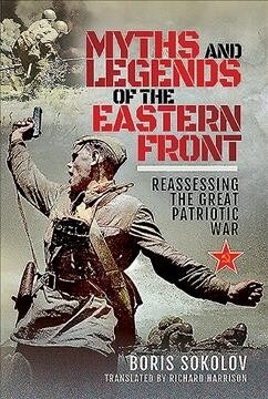 Myths and Legends of the Eastern Front : Reassessing the Great Patriotic War (Hardcover)