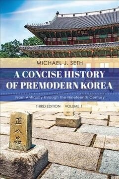 A Concise History of Premodern Korea: From Antiquity through the Nineteenth Century (Paperback, 3)