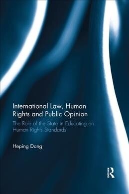 International Law, Human Rights and Public Opinion : The Role of the State in Educating on Human Rights Standards (Paperback)
