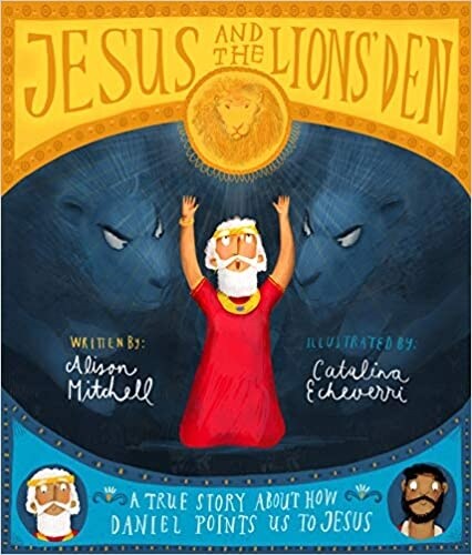 Jesus and the Lions Den Storybook : A true story about how Daniel points us to Jesus (Hardcover)