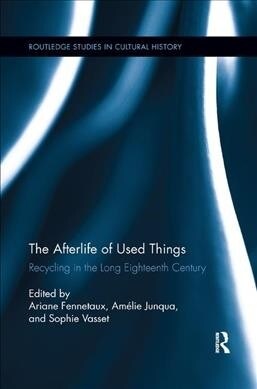 The Afterlife of Used Things : Recycling in the Long Eighteenth Century (Paperback)