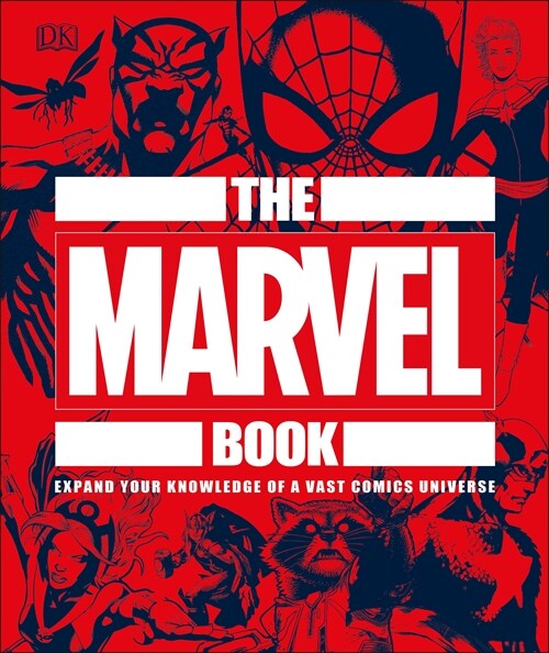 The Marvel Book : Expand Your Knowledge Of A Vast Comics Universe (Hardcover)