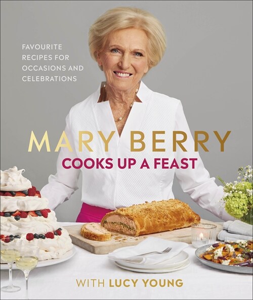 Mary Berry Cooks Up A Feast : Favourite Recipes for Occasions and Celebrations (Hardcover)