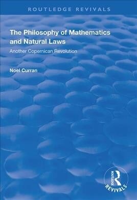 The Philosophy of Mathematics and Natural Laws : Another Copernican Revolution (Hardcover)