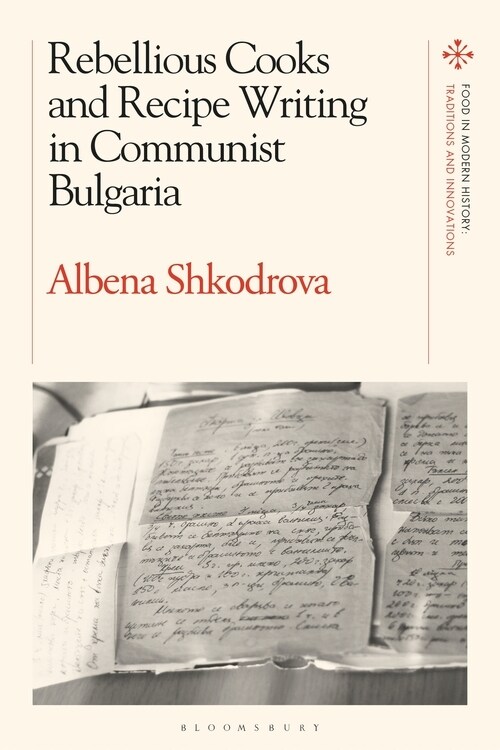 Rebellious Cooks and Recipe Writing in Communist Bulgaria (Hardcover)