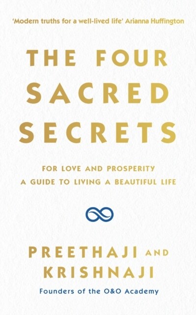 The Four Sacred Secrets : For Love and Prosperity, A Guide to Living a Beautiful Life (Paperback)