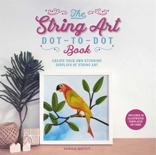 The String Art Dot-to-Dot Book : Create 10 stunning works of string art (Paperback)