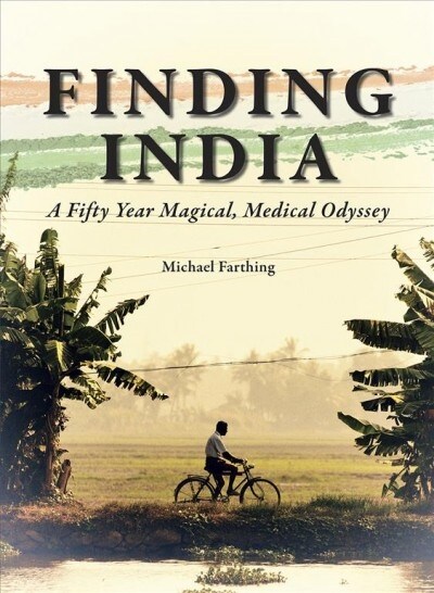 Finding India : A Fifty Year Magical, Medical Odyssey (Paperback)