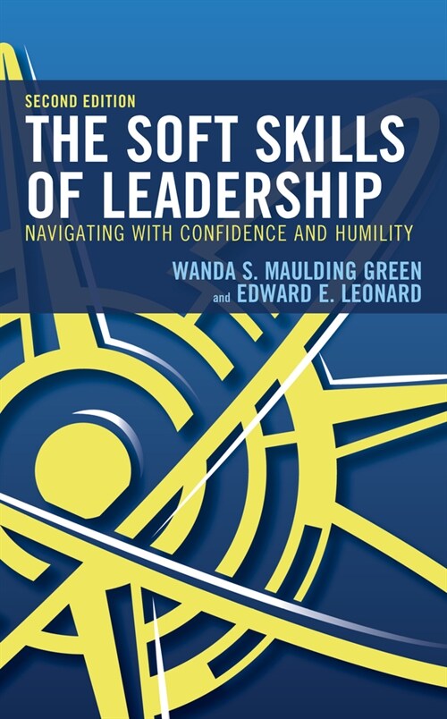 The Soft Skills of Leadership: Navigating with Confidence and Humility, 2nd Edition (Hardcover, 2)