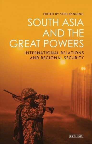 South Asia and the Great Powers : International Relations and Regional Security (Paperback)