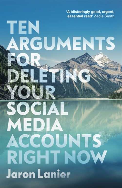 Ten Arguments For Deleting Your Social Media Accounts Right Now (Paperback)