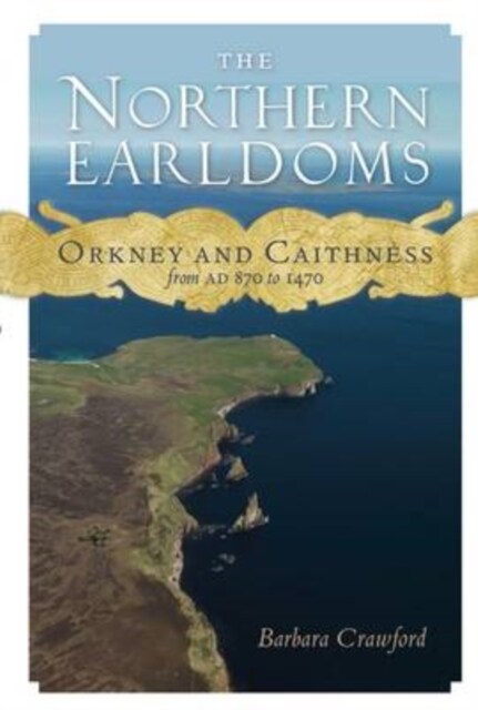 The Northern Earldoms : Orkney and Caithness from AD 870 to 1470 (Paperback)
