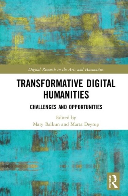 Transformative Digital Humanities : Challenges and Opportunities (Hardcover)