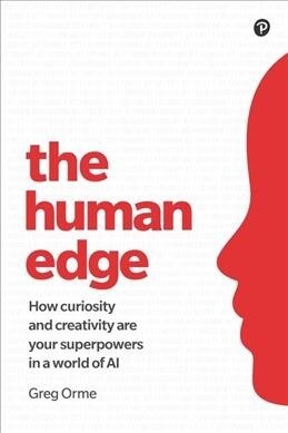 Human Edge, The : How curiosity and creativity are your superpowers in the digital economy (Paperback)