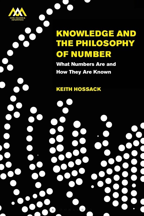 Knowledge and the Philosophy of Number : What Numbers Are and How They Are Known (Hardcover)