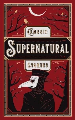 Classic Supernatural Stories : (Barnes & Noble Collectible Editions) (Leather Binding)