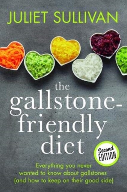 The Gallstone-friendly Diet - Second Edition : Everything you never wanted to know about gallstones (and how to keep on their good side) (Paperback, 2 New edition)