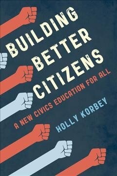 Building Better Citizens: A New Civics Education for All (Paperback)