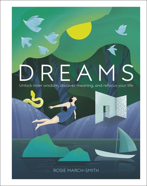 Dreams : Unlock Inner Wisdom, Discover Meaning, and Refocus your Life (Hardcover)