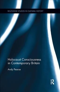 Holocaust Consciousness in Contemporary Britain (Paperback)