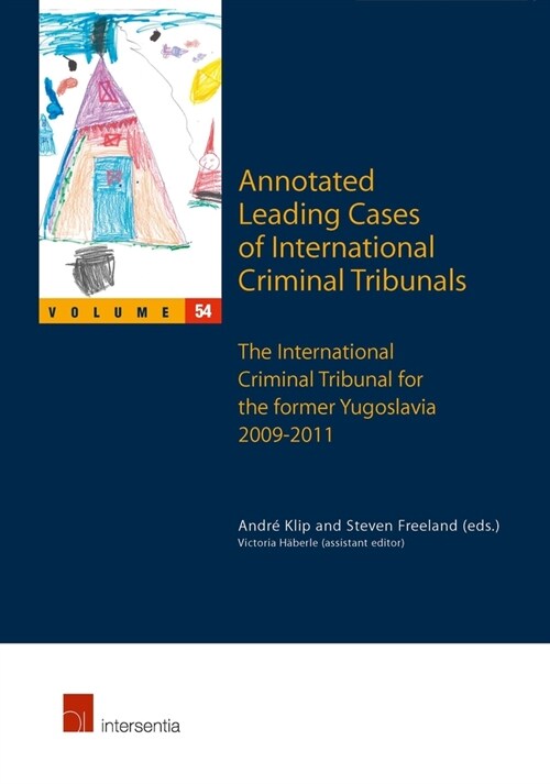 Annotated Leading Cases of International Criminal Tribunals - Volume 54 : International Criminal Tribunal for the Former Yugoslavia 2009-2011 (Paperback, Annotated ed)